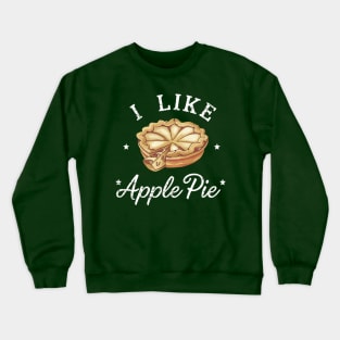 I Like Apple Pie Crewneck Sweatshirt